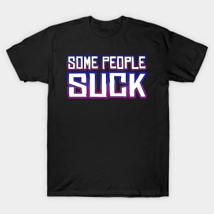 Some People Suck T-Shirt